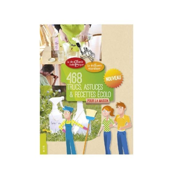 468 Trucs, recettes et astuces écolo